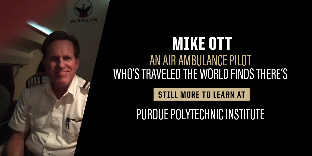 Air Ambulance Pilot Who’s Traveled the World Finds There’s Still More to Learn at Purdue Polytechnic Institute 