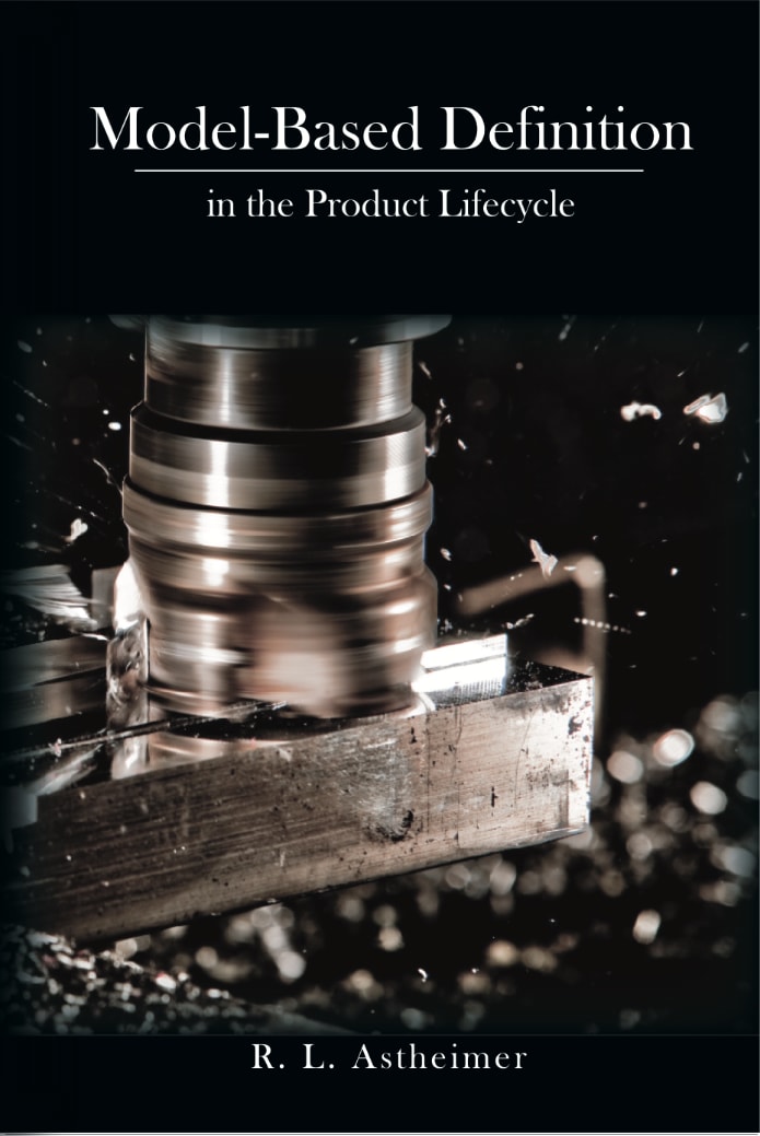 "Model-Based Definition in the Product Lifecycle" by Rosemary Astheimer
