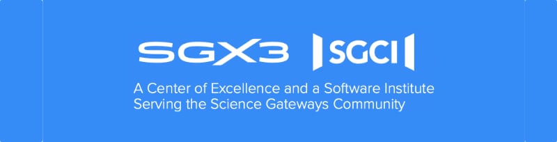SGX3 & SGCI, A Center of Excellence and a Software Institute Serving the Science Gateways Community