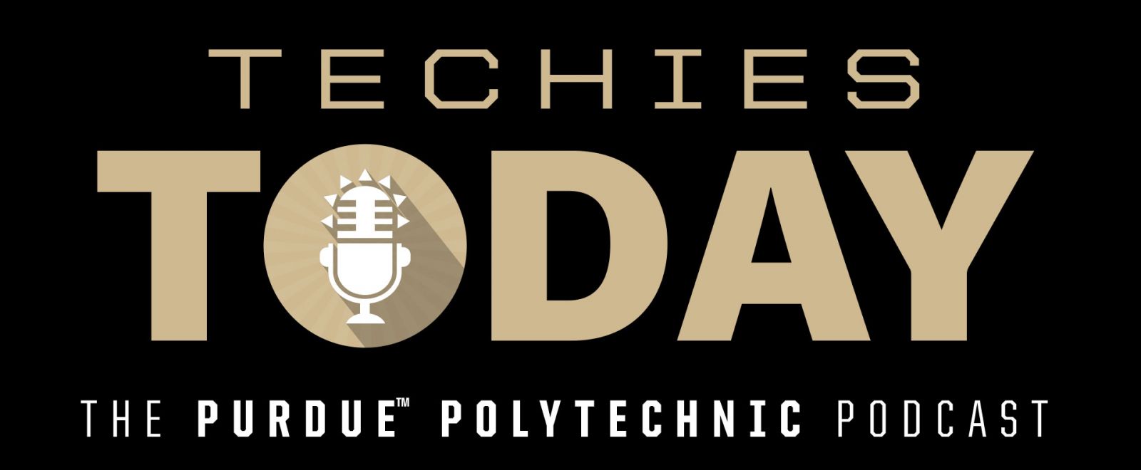 Techies Today, the Purdue Polytechnic Podcast