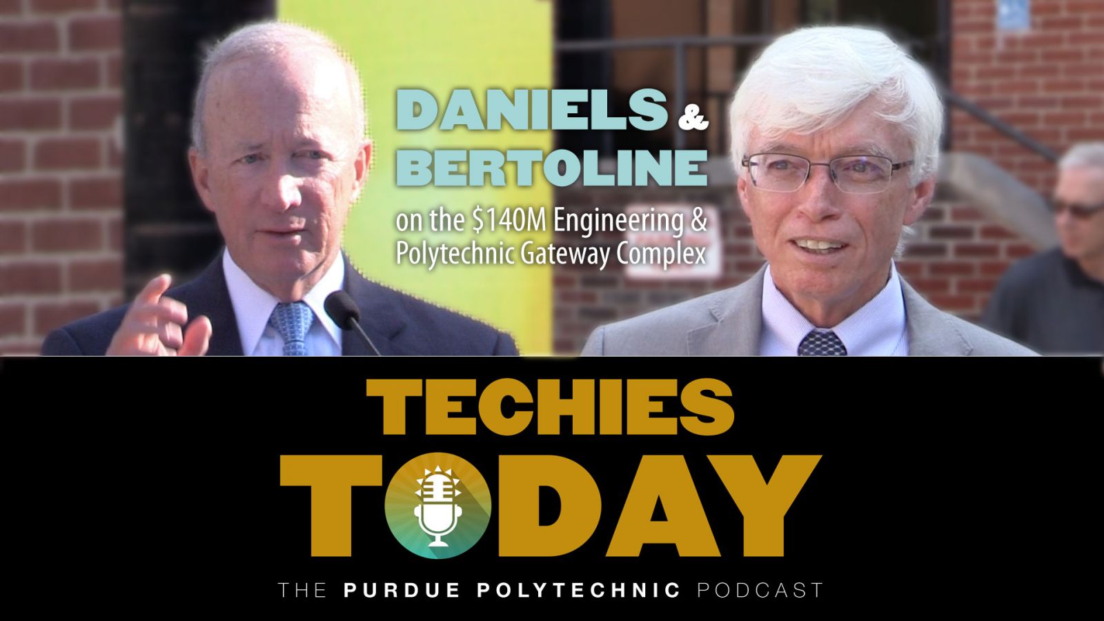 Mitch Daniels & Gary Bertoline, $140M Gateway Complex, on Techies Today, the Purdue Polytechnic Podcast