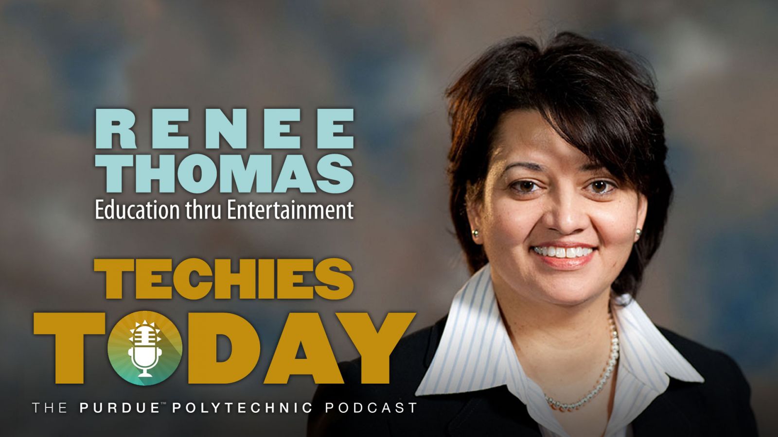 Renee Thomas, Education thru Entertainment, on Techies Today, the Purdue Polytechnic Podcast