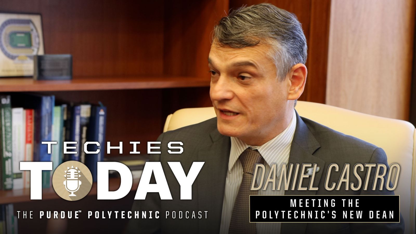 Daniel Castro, Meeting the Polytechnic's New Dean, on Techies Today, the Purdue Polytechnic Podcast