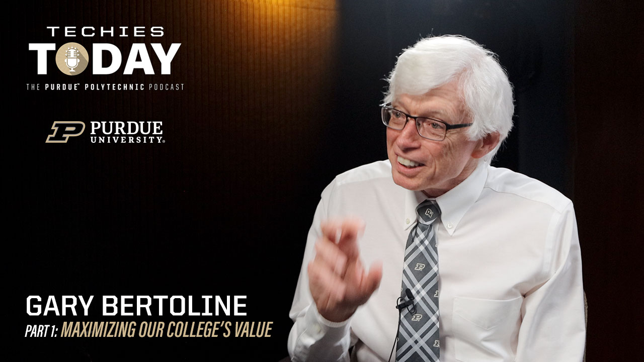 Gary Bertoline, Maximizing Our College's Value, on Techies Today, the Purdue Polytechnic Podcast