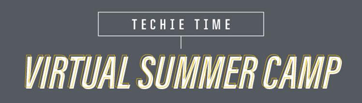Techie Time Virtual Summer Camp Techie Time Virtual Summer Camp