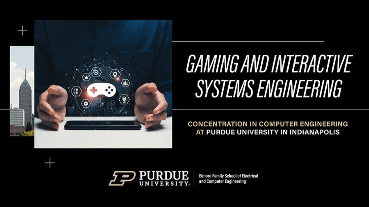 The upcoming certificate will prepare graduates for technical and creative roles across the gaming, software, and interactive media sectors. (Image credit: Purdue University College of Engineering)