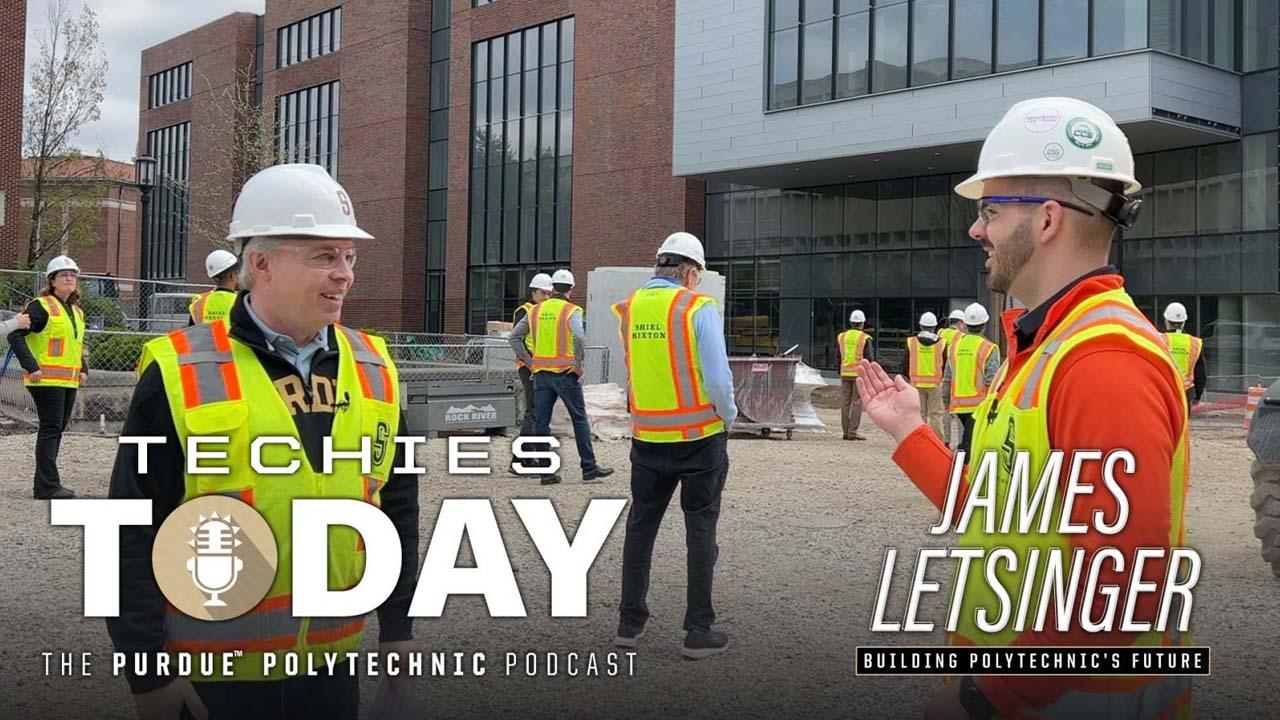 James Letsinger, Building Polytechnic's Future, on Techies Today, the Purdue Polytechnic Podcast