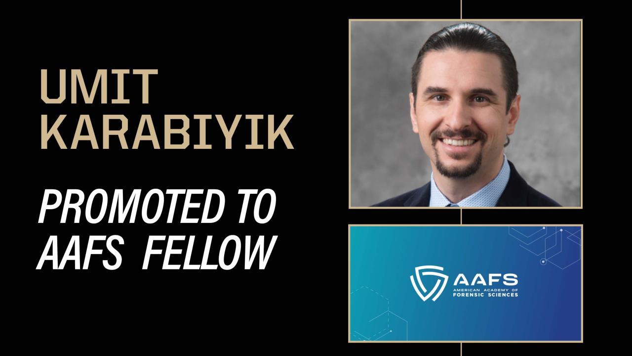 Karabiyik Promoted to AAFS Fellow by the American Academy of Forensic Sciences