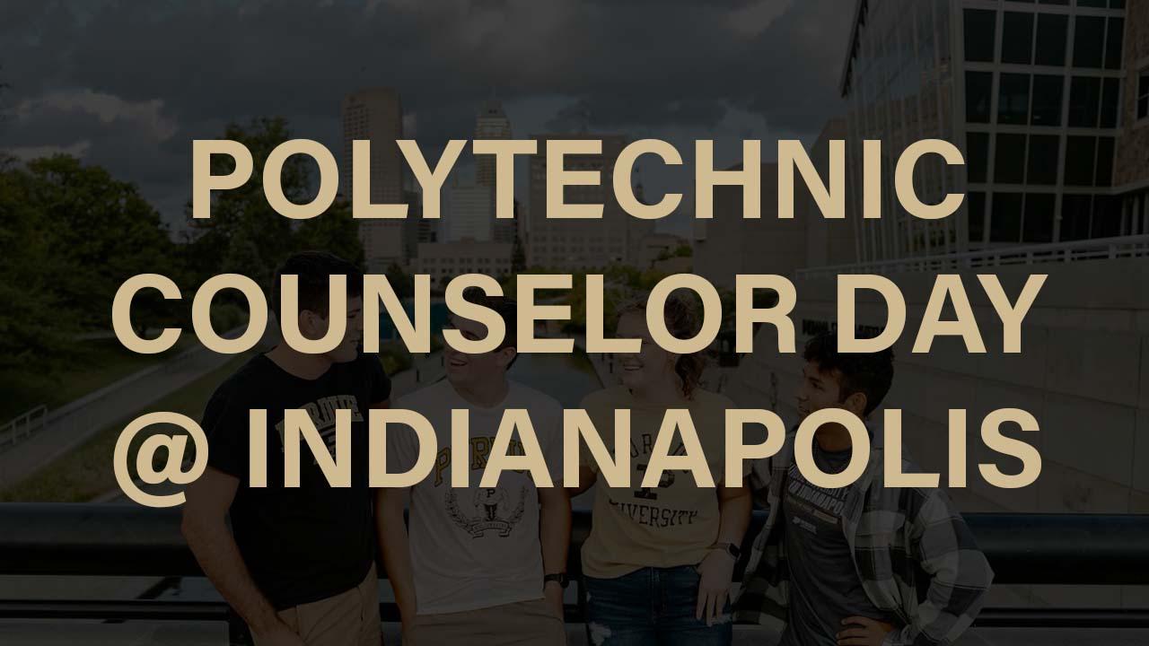 Polytechnic Counselor Day - Indianapolis