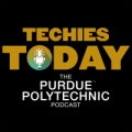 Techies Today, the Purdue Polytechnic Podcast